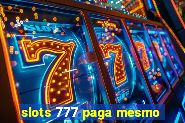 slots 777 paga mesmo