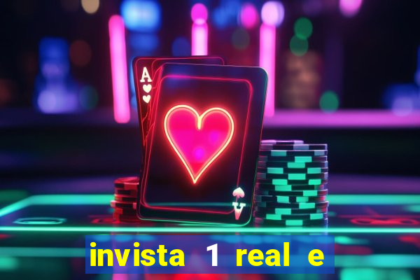 invista 1 real e ganhe dinheiro