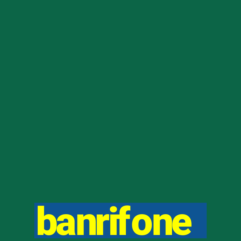 banrifone