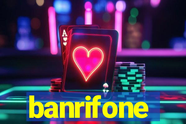 banrifone