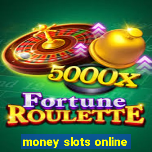 money slots online