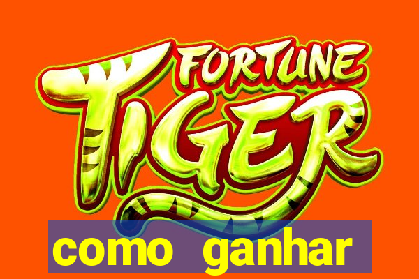 como ganhar dinheiro no jogo do tigre