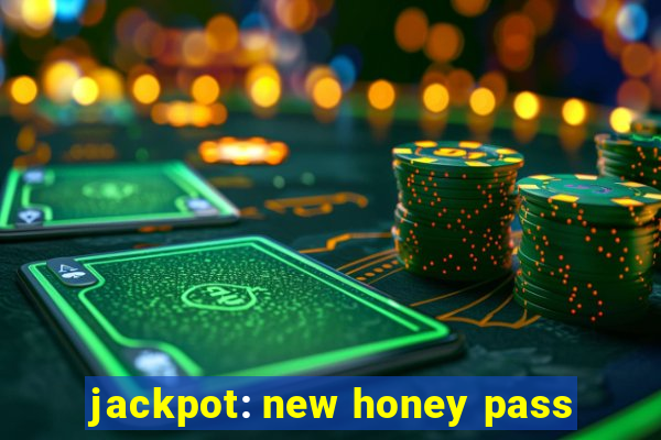 jackpot: new honey pass