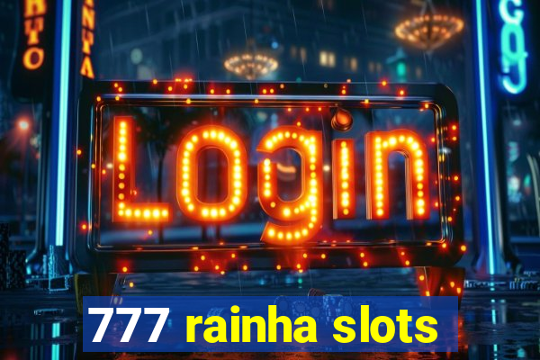 777 rainha slots