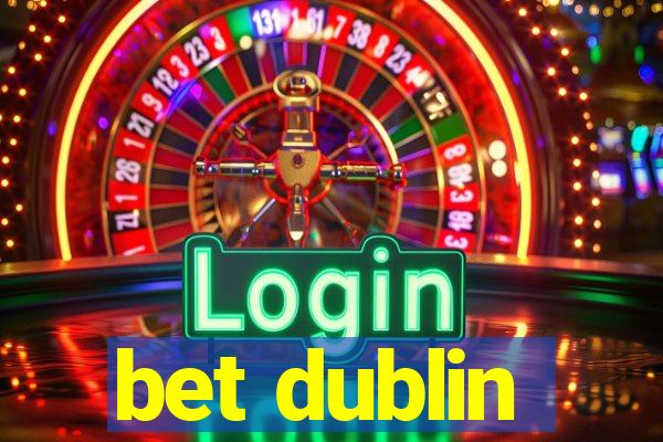 bet dublin