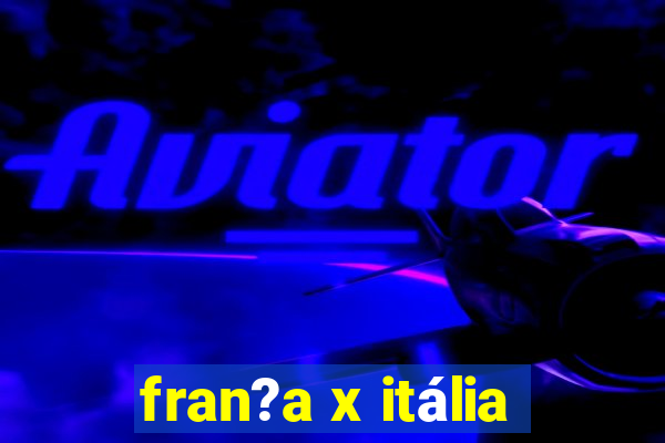 fran?a x itália