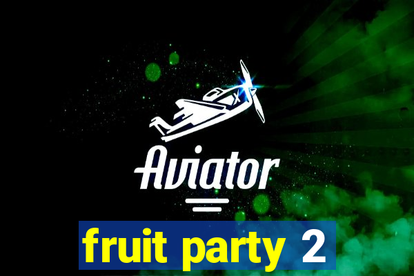 fruit party 2