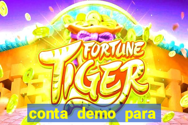 conta demo para jogar fortune tiger