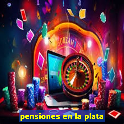 pensiones en la plata