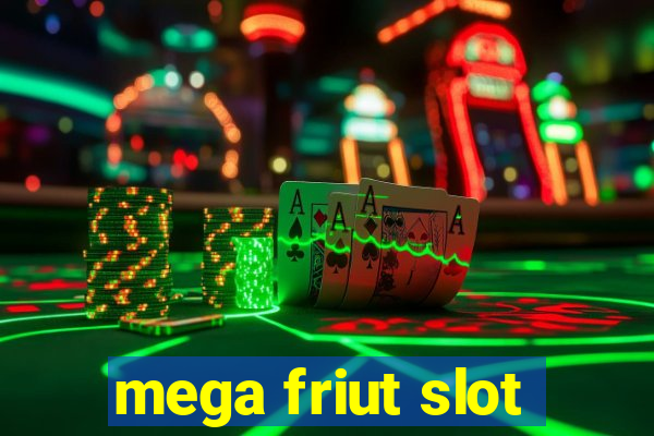 mega friut slot