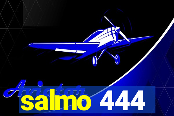 salmo 444