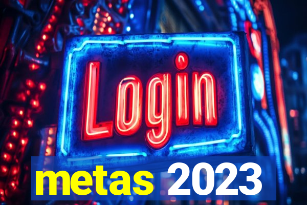 metas 2023