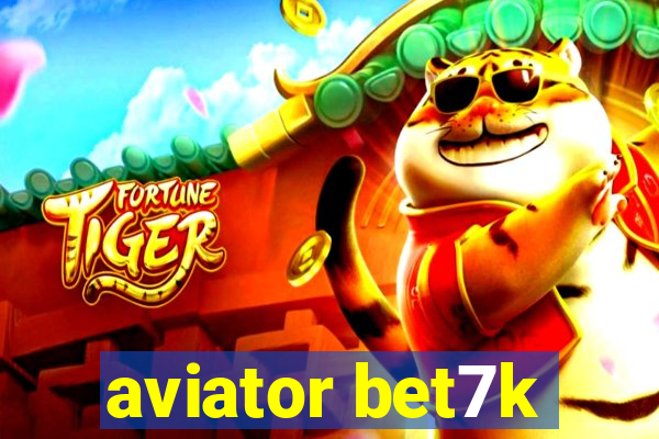 aviator bet7k