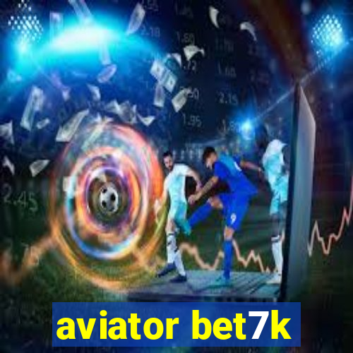 aviator bet7k