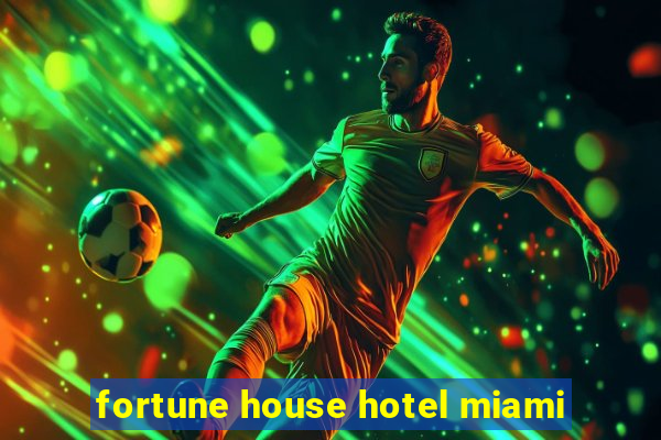 fortune house hotel miami