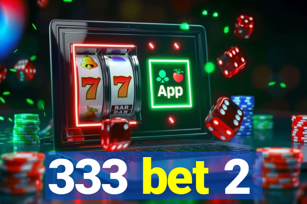 333 bet 2