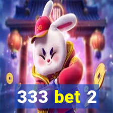 333 bet 2