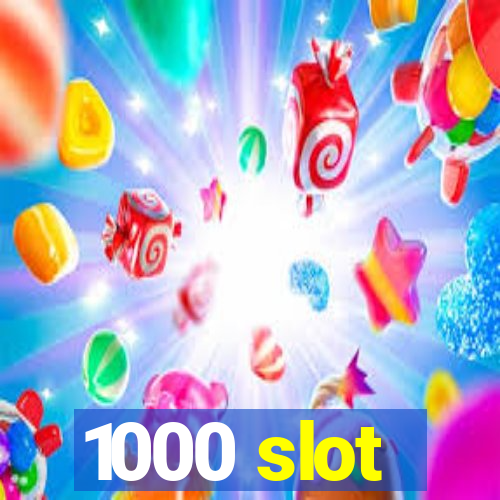 1000 slot