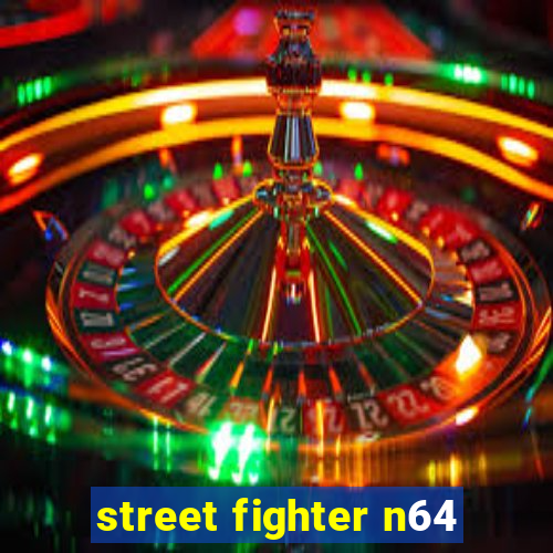 street fighter n64