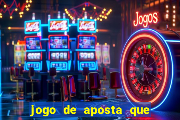 jogo de aposta que ganha dinheiro de verdade