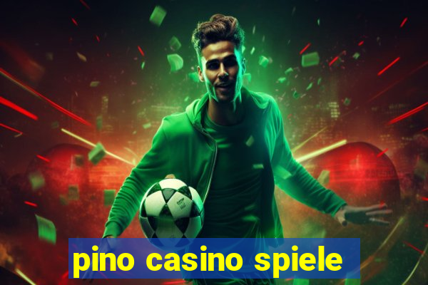 pino casino spiele