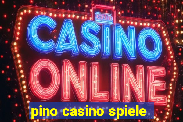 pino casino spiele