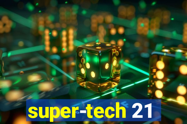 super-tech 21