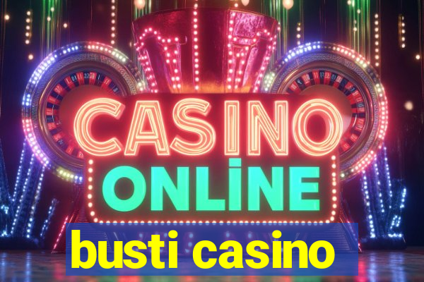 busti casino