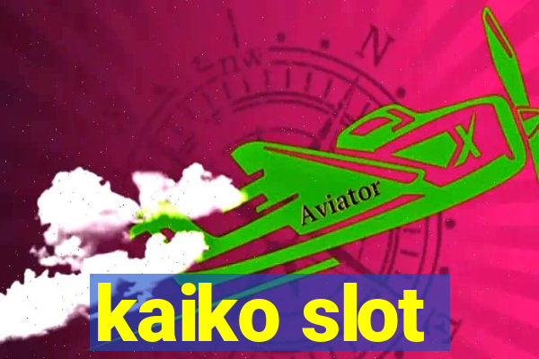 kaiko slot