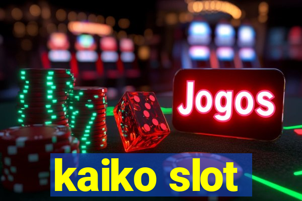 kaiko slot