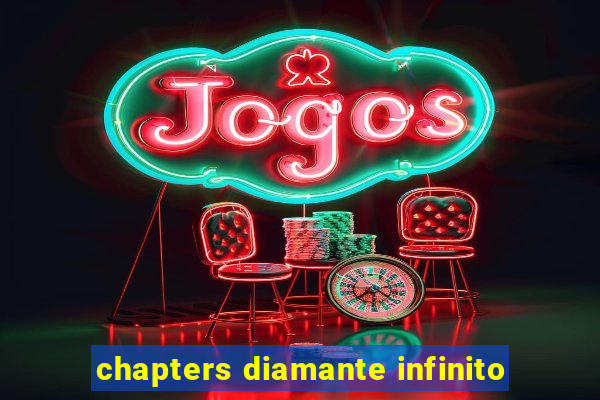 chapters diamante infinito