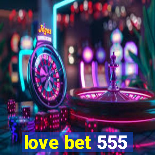 love bet 555