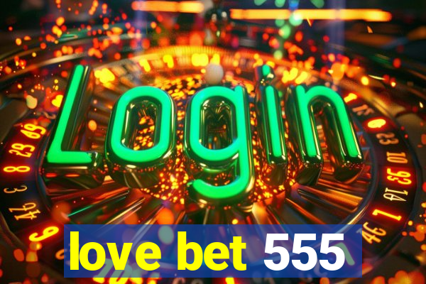 love bet 555