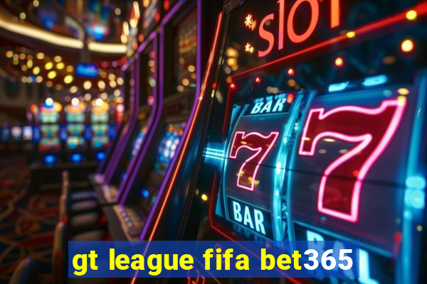 gt league fifa bet365