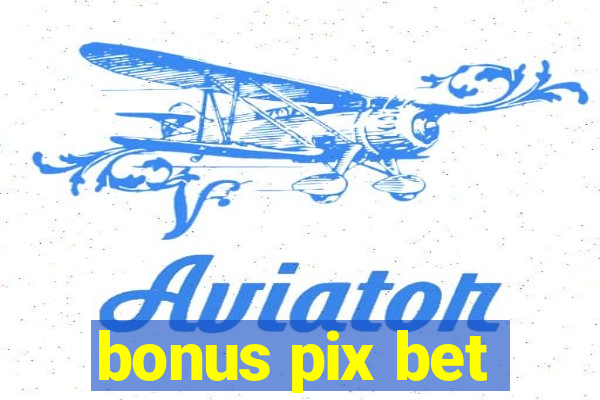 bonus pix bet