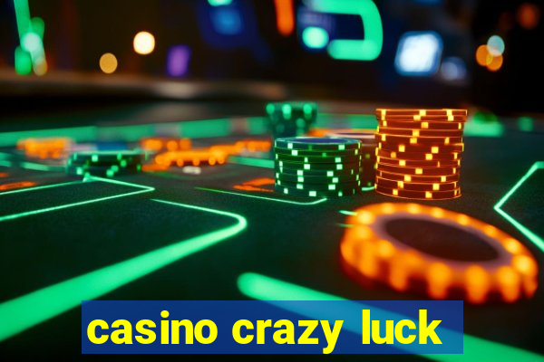 casino crazy luck