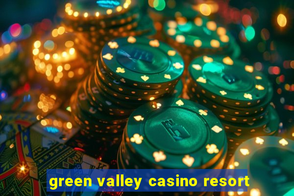 green valley casino resort