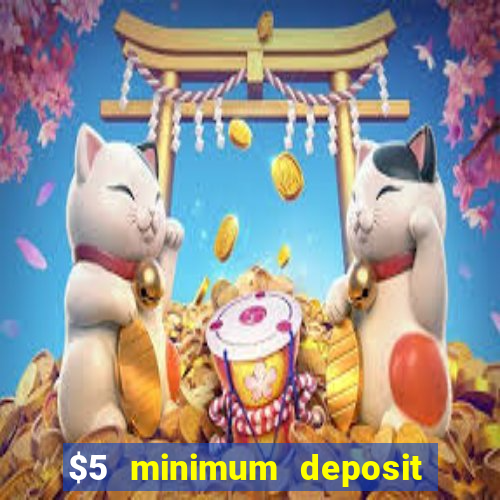 $5 minimum deposit casino 2019 nz