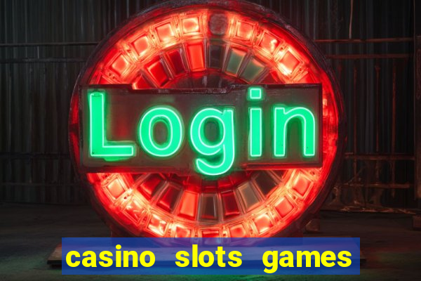 casino slots games free for fun