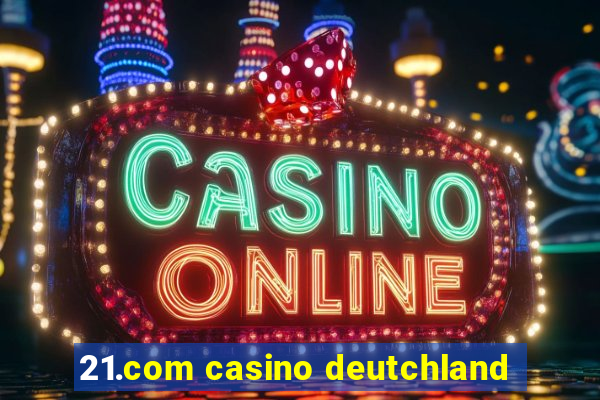 21.com casino deutchland