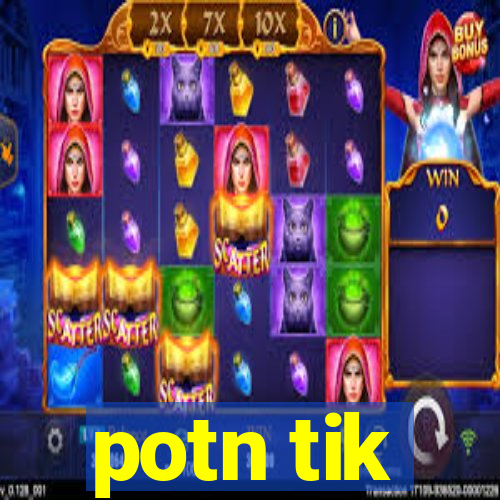 potn tik