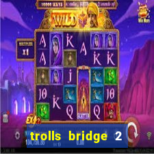 trolls bridge 2 slot free play