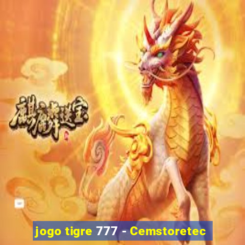 jogo tigre 777 - Cemstoretec