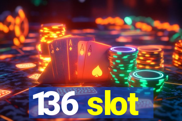 136 slot