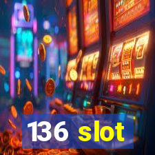 136 slot