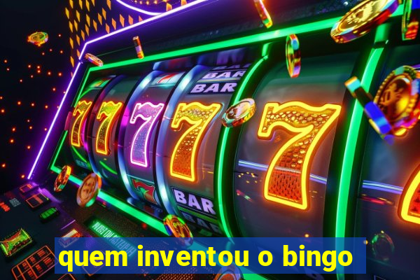 quem inventou o bingo