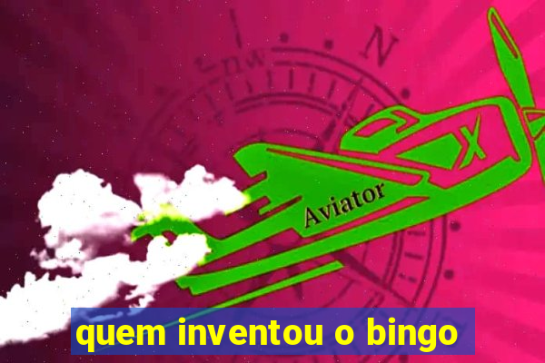 quem inventou o bingo