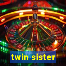 twin sister