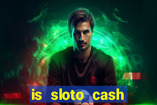 is sloto cash casino legit