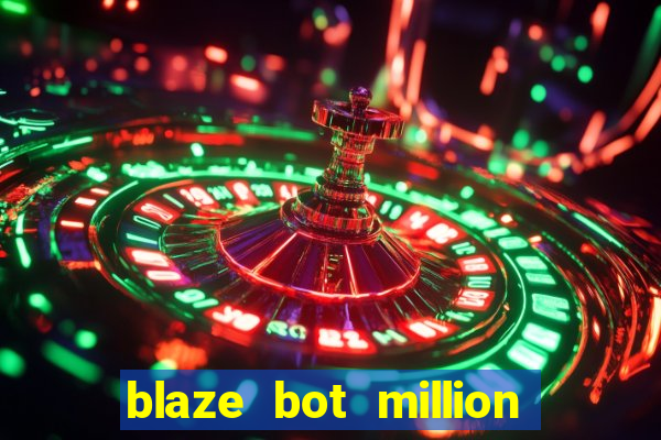 blaze bot million 2.0 crash